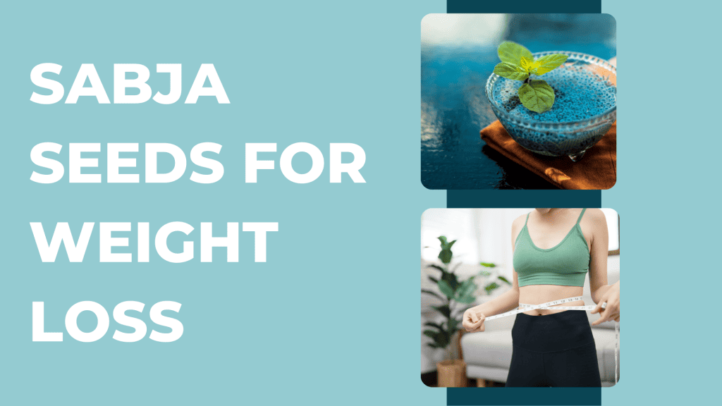Sabja Seeds For Weight Loss
