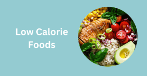 Low calorie foods