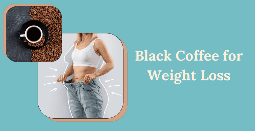 Black Coffee for Weight Loss