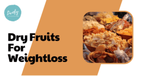 Dry Fruits for Weightloss