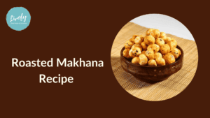 Roasted Makhana Recipe