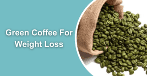 Green Coffee for Weight loss