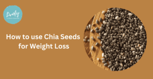 How to use chia Seeds for Weight Loss