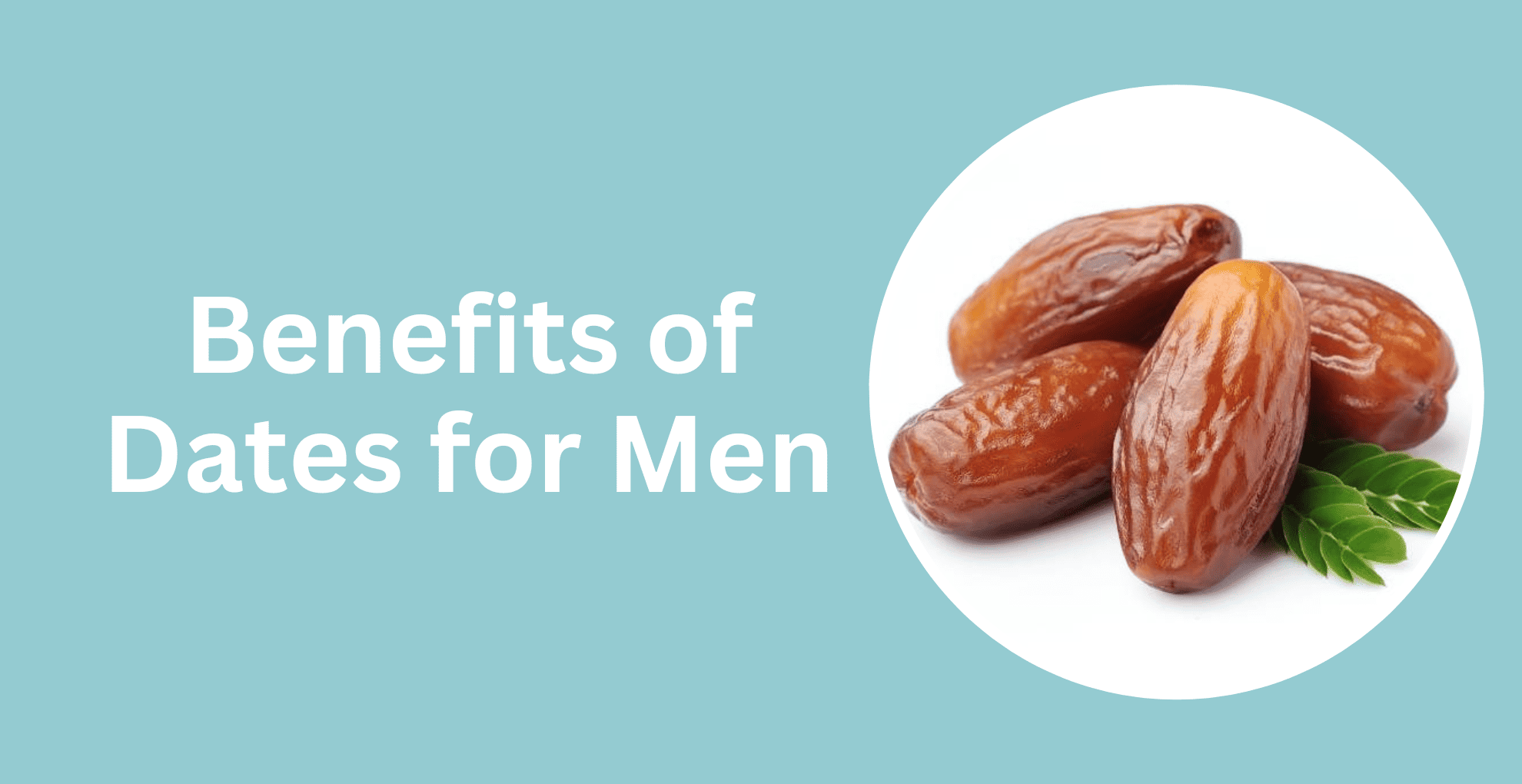 Benefits of Dates for Men Reasons to include in Diet Livofy