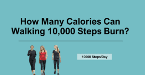 How Many Calories can Walking 10,000 Steps Burn?