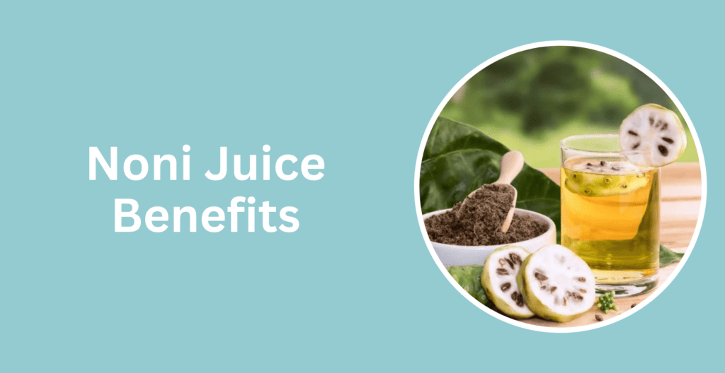 Noni Juice Benefits
