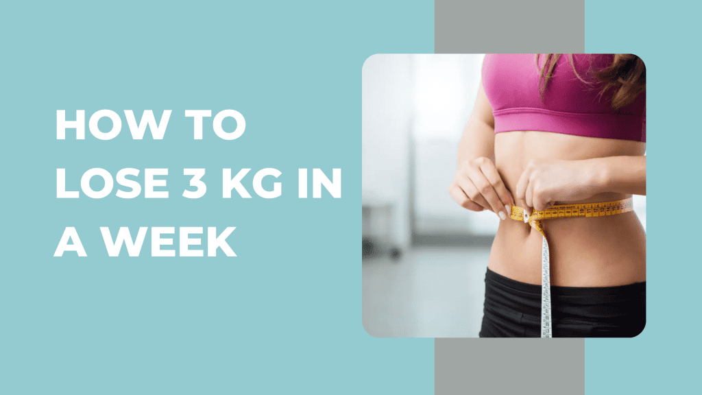 How to lose 3 kg in a week