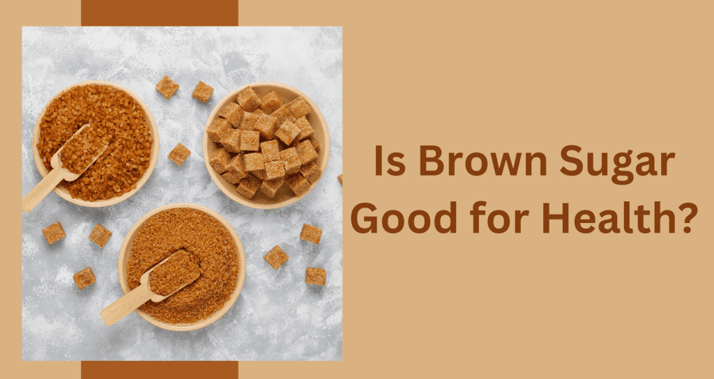Is brown sugar good for health