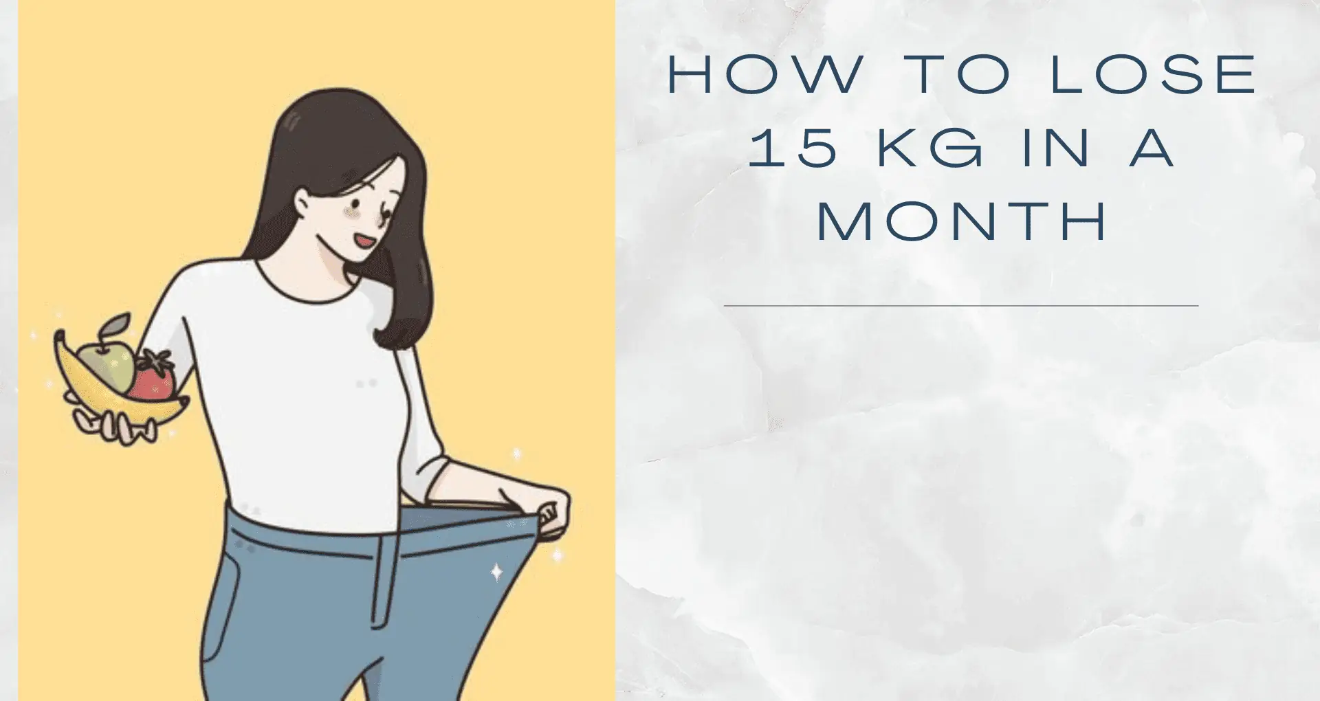 HOW TO LOSE 15 KG IN A MONTH