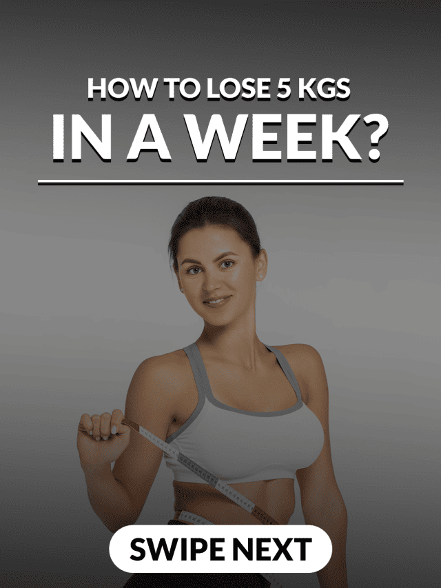 How To Lose 5 Kgs In A Week?