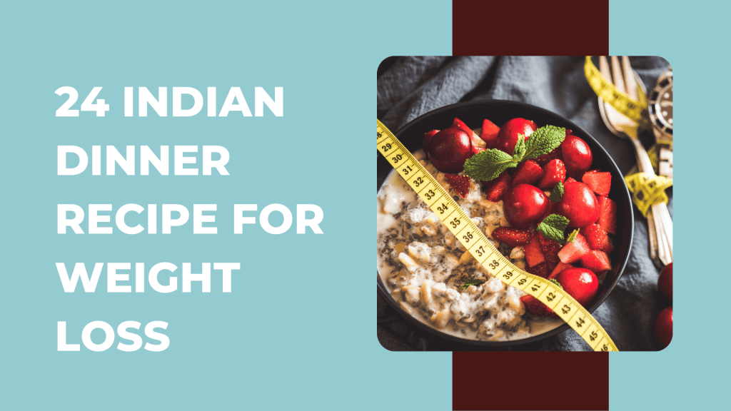 Indian Dinner Recipe for Weight Loss