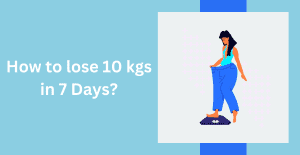How to Lose 10 kg in 7 Days