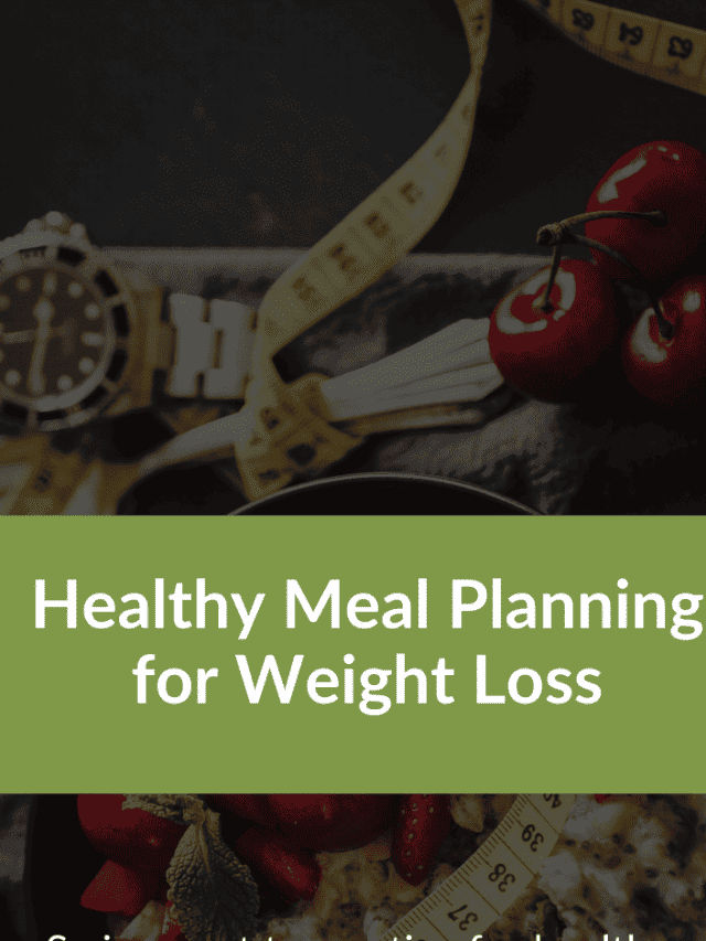 Healthy Meal Planning for Weight Loss – Web Story | Livofy