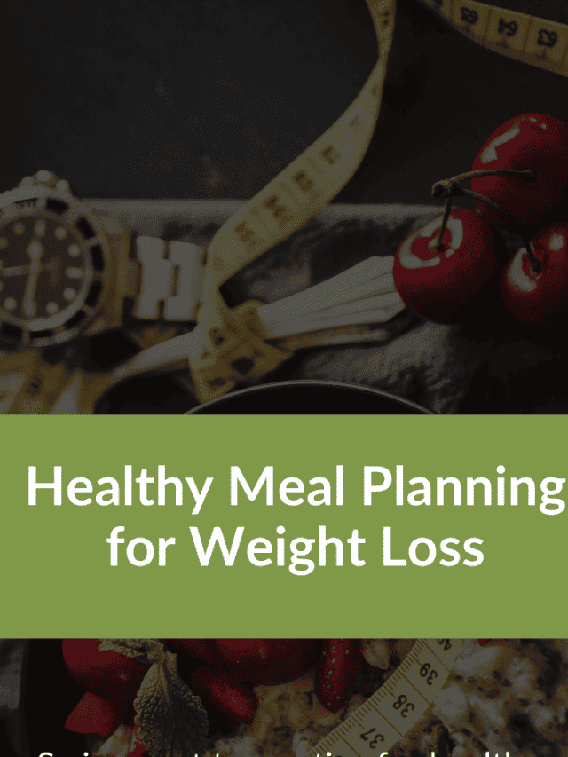 Healthy Meal Planning for Weight Loss