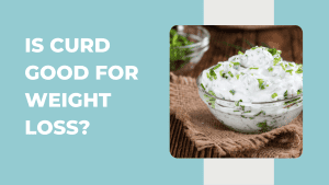 Curd for Weight Loss