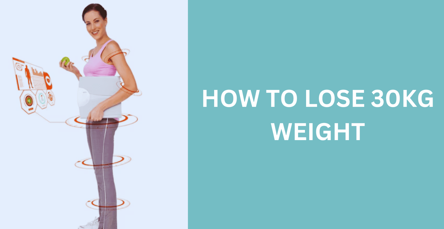 How to Lose 30 kg Weight - Diet Plan and Tips | Livofy