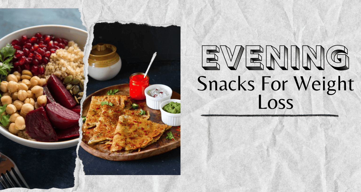 15 Best Evening snacks for Weight Loss Livofy
