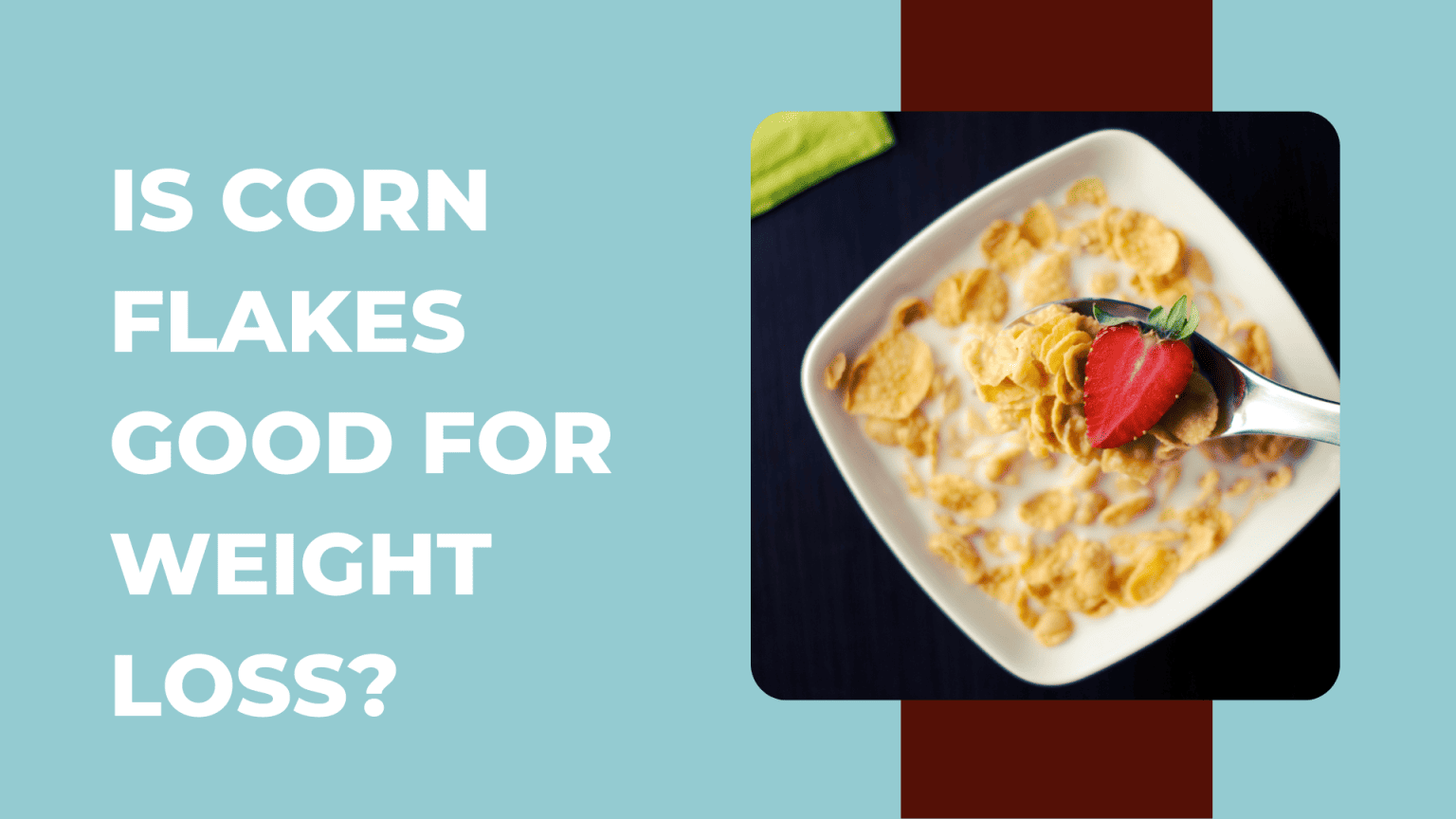 Is Corn flakes Good for Weight Loss? Benefits, Nutrition, and Tips