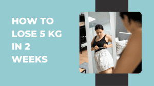 How to Lose 5 kg in 2 weeks