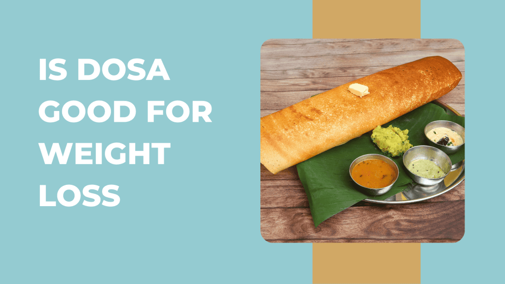 Is Dosa Good for Weight Loss