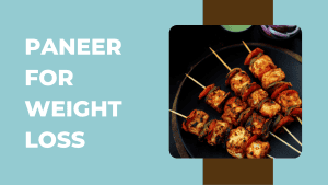 Is Paneer Good for Weight Loss