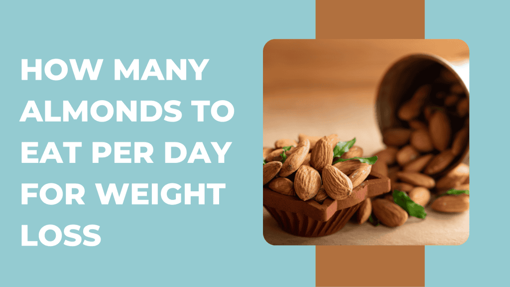How many almonds to eat per day for weight loss