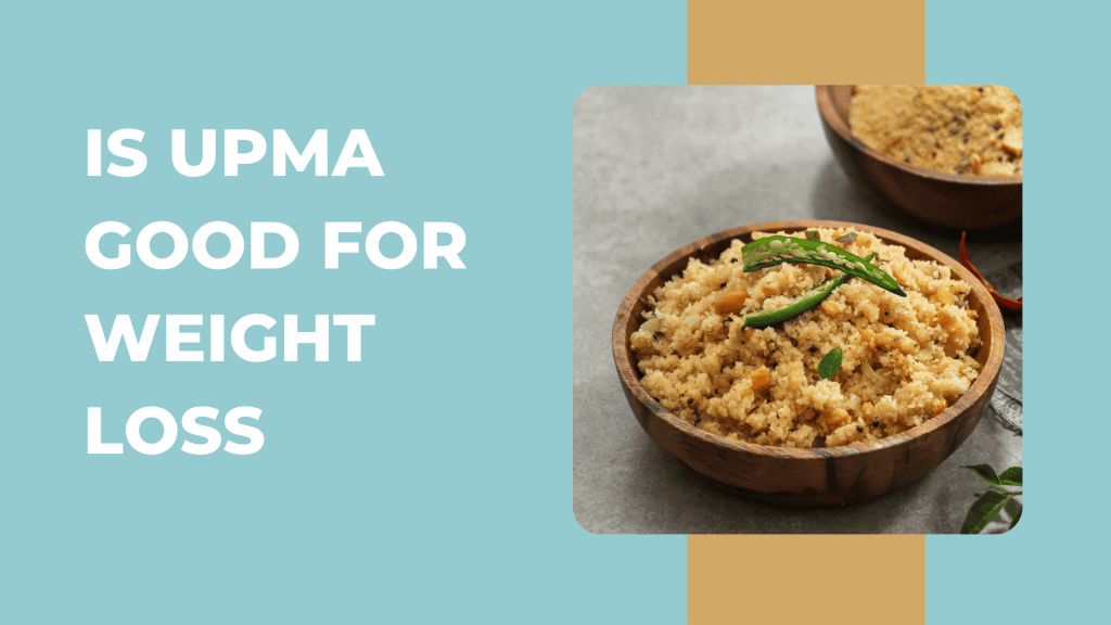Is Upma Good for Weight Loss