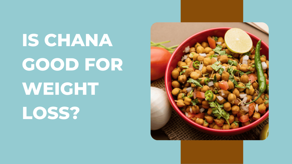 Chana for Weight Loss