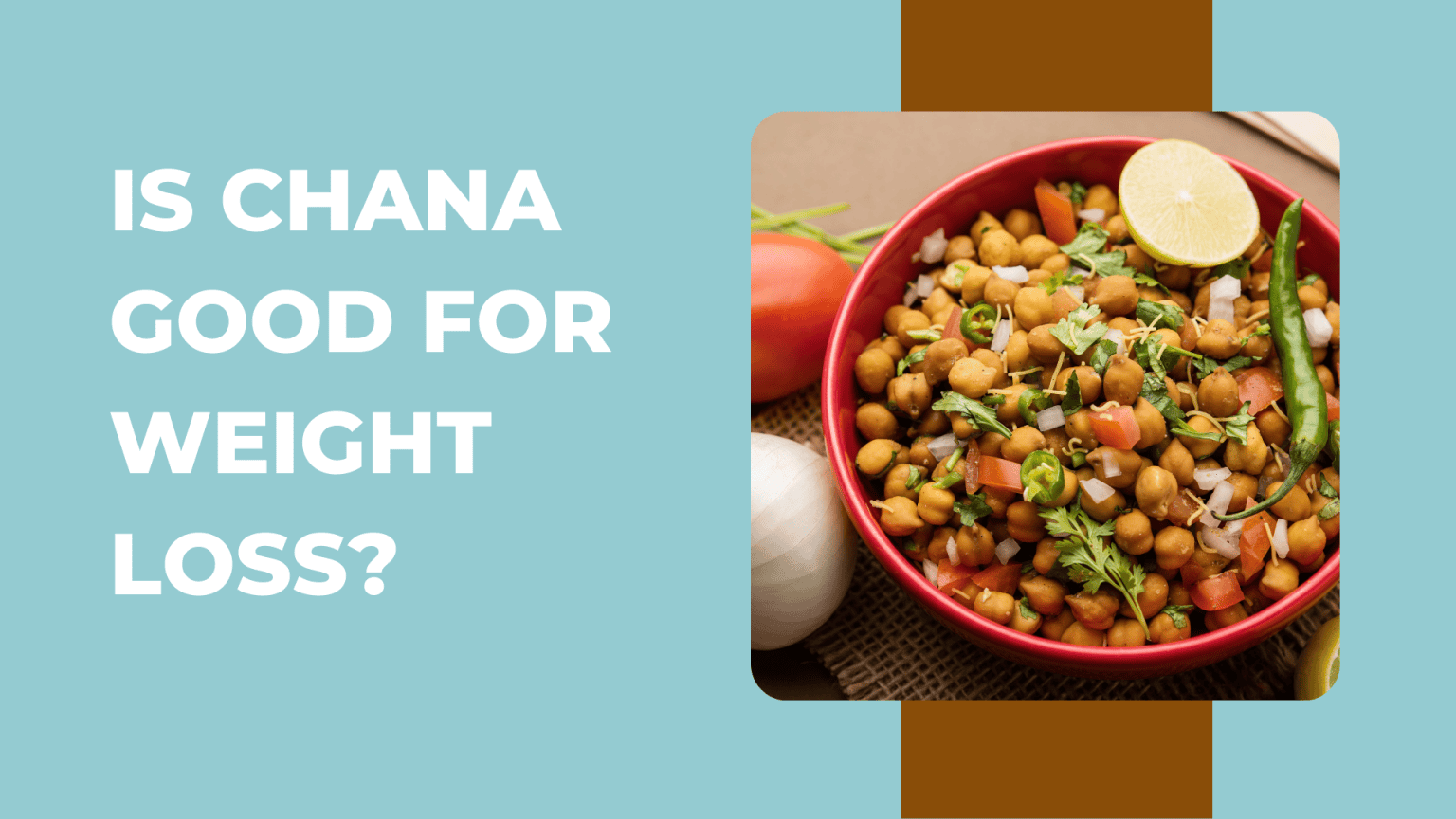 Is Chana Good for Weight Loss Benefits & Recipes