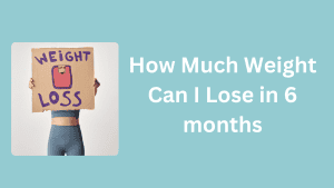 how much weight can i lose in 6 months