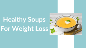 Soups for Weight Loss