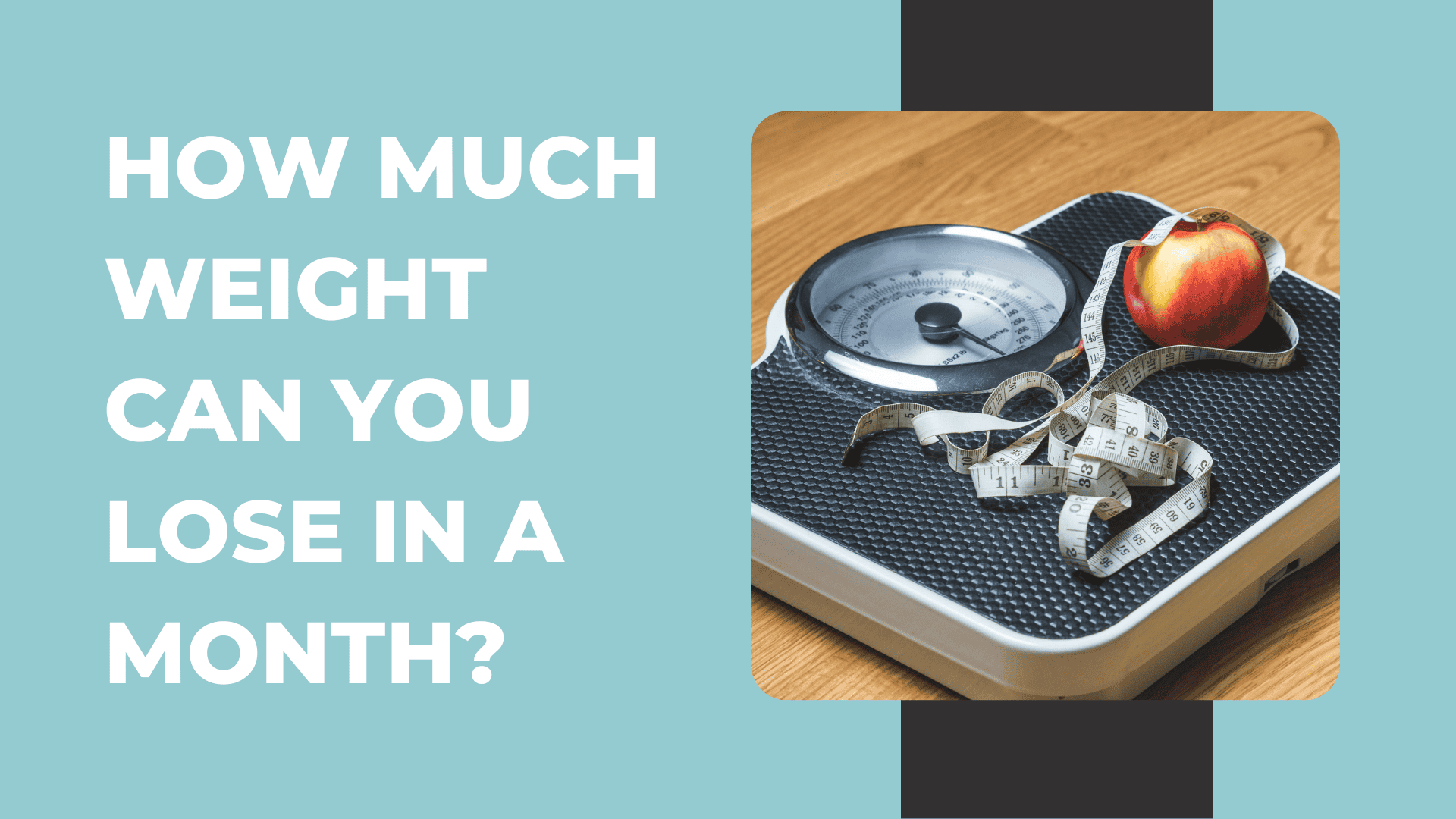 How Much weight you Can I Lose in a Month in a Healthy Way?