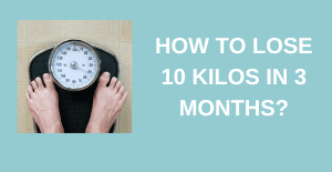 How to Lose 10 kilos in 3 months